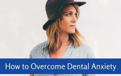 How To Overcome Dental Anxiety