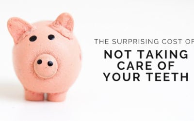 The Cost of NOT Taking Care of Your Teeth